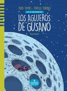 topo tomas y topillo toribio en la aventura de los agujeros de gusano-nono granero-9788412080780
