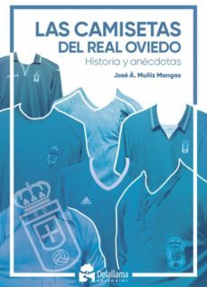 las camisetas del real oviedo: historia y anecdotas-jose angel muñiz mangas-9788412263480