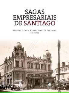 sagas empresariais de santiago-miguel cabo-rafael garcia ferreira-9788412342680