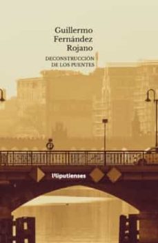deconstruccion de los puentes-guillermo fernandez rojano-9788412456080