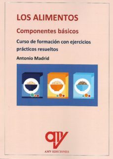 los alimentos: componentes basicos: curso de formacion con ejercicios practicos resueltos-antonio madrid vicente-9788412597080