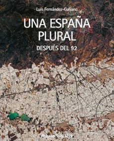 una españa plural-luis fernandez-galiano-9788412604580