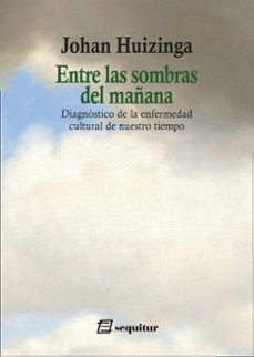 entre las sombras del mañana-johan huizinga-9788412802580