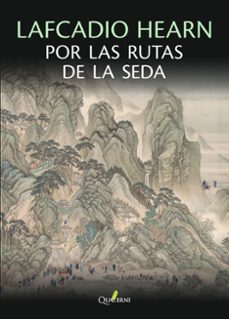 lafcadio hearn por las rutas de la seda-lafcadio hearn-9788412821680