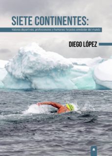 siete continentes: valores deportivos, profesionales y humanos forjados alrededor del mundo (ebook)-diego lopez-9788413317380
