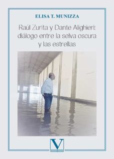 raul zurita y dante alighieri: dialogo entre la selva oscura y las estrellas-elisa t. munizza-9788413378480