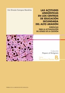 las actitudes linguisticas en los centros de educacion secundaria del alto aragon-iris orosia campos bandres-9788413401980