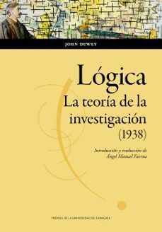 lógica: la teoría de la investigación (1938)-john dewey-9788413404080