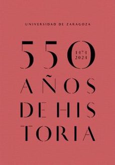 universidad de zaragoza 550 años de historia (1474-2024)-9788413408880