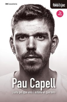 pau capell: lluita pel que vols i estima el que tens-9788413560380