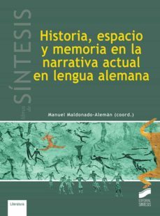 historia, espacio y memoria en la narrativa actual en lengua alemana (ebook)-manuel maldonado aleman-9788413575780