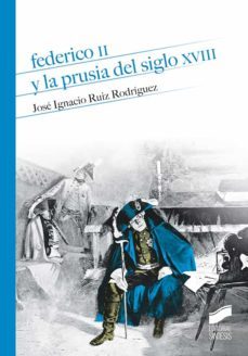 federico ii y la prusia del siglo xviii (ebook)-jose ignacio ruiz rodriguez-9788413576480