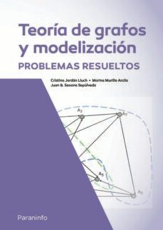 teoria de grafos y modelizacion. problemas resueltos-cristina jordan lluch-marina murillo arcila-juan benigno seoane sepulveda-9788413679280