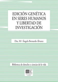 edicion genetica en seres humanos y libertad de investigacion-angela mª bernardo alvarez-9788413699080