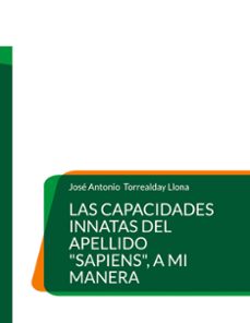 las capacidades innatas del apellido "sapiens", a mi manera-jose antonio torrealday llona-9788413731780