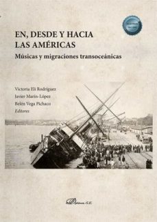 en, desde y hacia las americas . musicas y migraciones transoceanicas (ebook)-belen vega pichaco-9788413778280