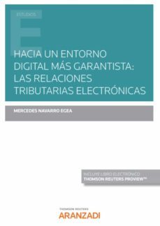 hacia un entorno digital mas garantista: las relaciones tributarias electronicas-mercedes navarro egea-9788413904580