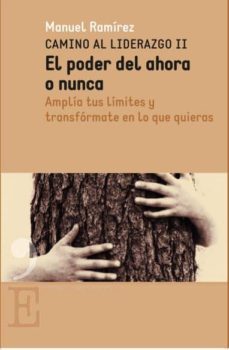 el poder del ahora o nunca: camino al liderazgo ii-9788415098980
