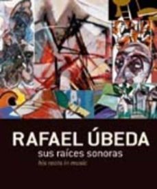 rafael ubeda: sus raices sonoras = his roots in music-9788415164180