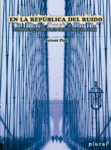 en la republica del ruido: cronicas musicales de nueva york-9788415432180