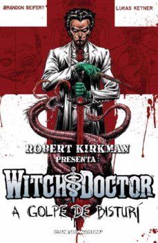 witch doctor, a golpe de bisturi-lukas ketner-9788415480280