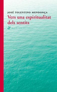vers una espiritualitat dels sentits-9788415518280