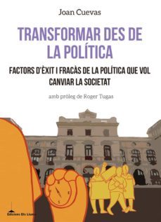transformar des de la politica (cat): factors d exit i fracas de la politica que vol canviar la societat-joan cuevas-9788415526780