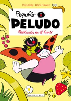 pequeño peludo: revolucion en el huerto-celine fraipont-pierre bailly-9788415706380
