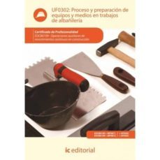 (i.b.d.) proceso y preparacion de equipos y medios en trabajos de albañileria uf0302-9788415848080