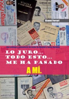 lo juro todo esto me ha pasado a mi-gianni ferrari-9788416064380