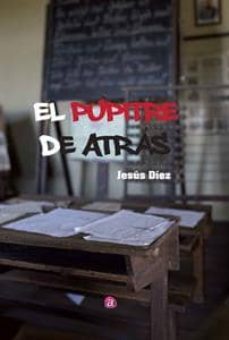 el pupitre de atrás-jesus diez bernardino-9788416332380