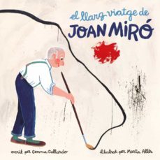 el llarg viatge de joan miro-gemma gallardo-9788416411580