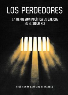 los perdedores: represion politica en galicia en el siglo xix-9788416643080