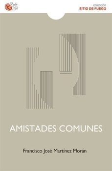 amistades comunes-francisco jose martinez moran-9788416794980