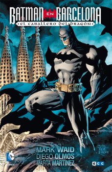 batman en barcelona: el caballero del dragon (2ª ed.)-mark waid-diego olmos-9788416901180