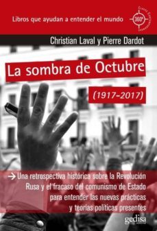 la sombra de octubre (1917-2017): una restrospectiva hsitorica sobre la revolucion rusa y el fracaso del comunismo de estado    para entender las nuevas practicas y teorias politicas presentes-pierre dardot-christian laval-9788416919680