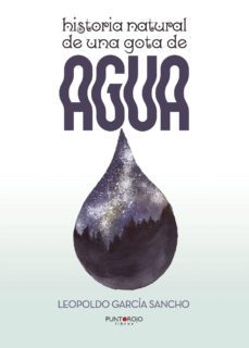 historia natural de una gota de agua-leopoldo garcia sancho-9788416937080