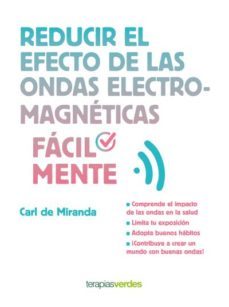 reducir el efecto de las ondas electromagneticas facilmente-carl miranda-9788416972180