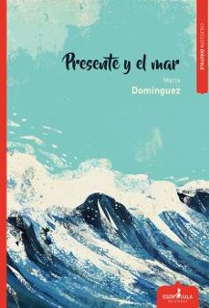 presente y el mar-maria dominguez-9788417042080