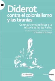 diderot contra el colonialismo y las tiranias. contribuciones pol iticas a la historia de las dos indias-9788417121280
