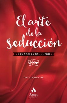 el arte de la seduccion: las reglas del juego-odile lamourere-9788417208080