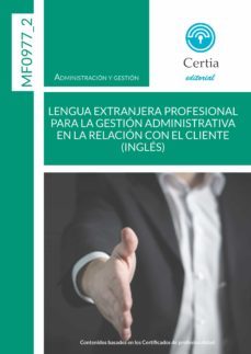 mf0977_2 lengua extranjera profesional (ingles) para la gestion a dministrativa en la relacion con el cliente. 2ª edicion-9788417328580