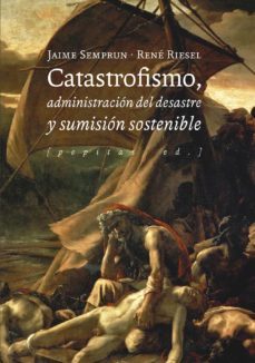 catastrofismo, administracion del desastre y sumision sostenible-9788417386580