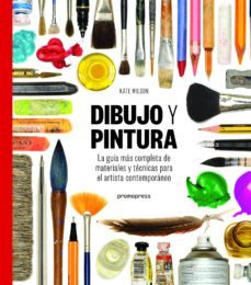 dibujo y pintura: la guia mas completa de materiales y tecnicas para el artista contemporaneo-kate wilson-9788417412180