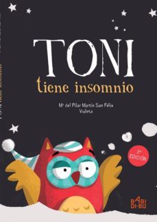 toni tiene insomnio (2ª ed.)-maria del pilar martin san felix-9788417448080