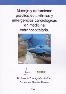 manejo y tratamiento practico de arritmias y emergencias cardiolo gicas en medicina extrahospitalaria-antonio aragones jimenez-9788417484880