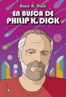 en busca de philip k. dick-anne r. dick-9788417507480