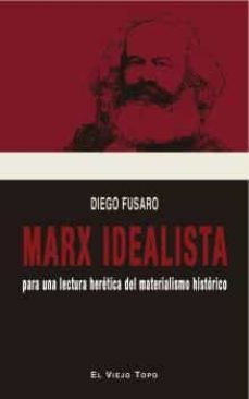 marx idealista: para una lectura heretica del materialista historico-9788417700980