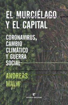 el murcielago y el capital: coronavirus, cambio climatico y guerra social-9788417800680