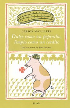 dulce como un pepinillo, limpio como un cerdito-carson mccullers-9788417996680